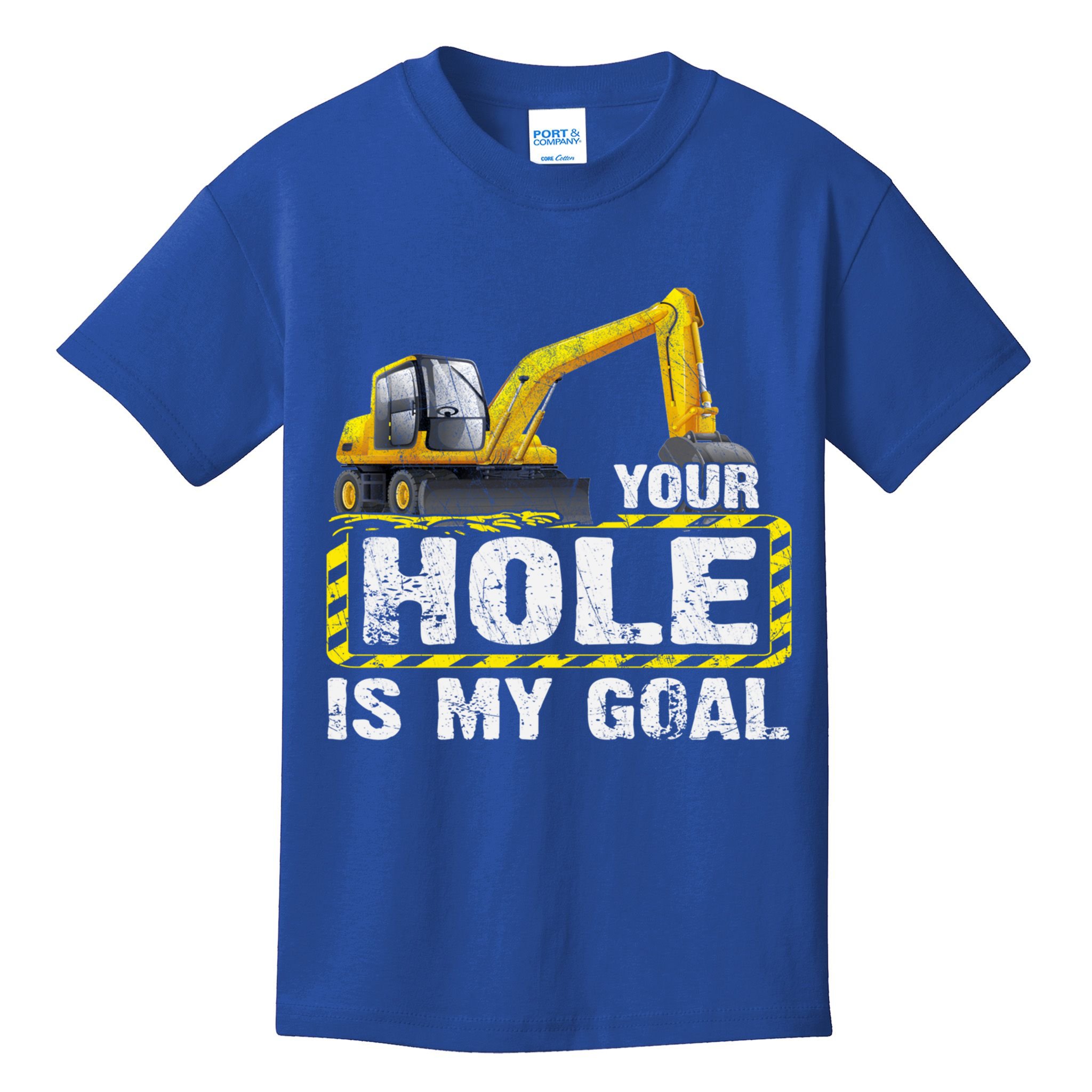 Your Hole Is My Goal Construction Equipt Excavating Gift Kids T-Shirt
