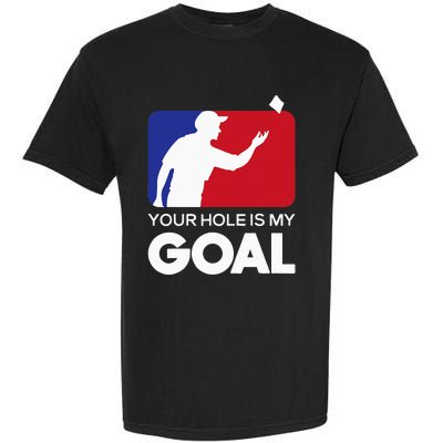 Your Hole is my Goal Funny Cornhole Player Bean Bag Game Garment-Dyed Heavyweight T-Shirt