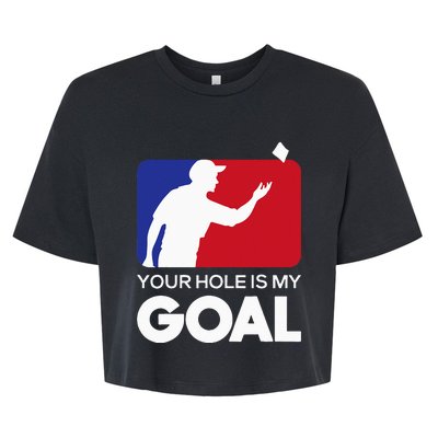 Your Hole is my Goal Funny Cornhole Player Bean Bag Game Bella+Canvas Jersey Crop Tee