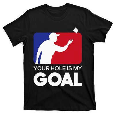 Your Hole is my Goal Funny Cornhole Player Bean Bag Game T-Shirt