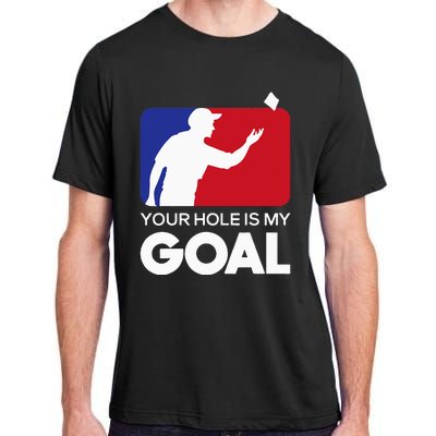 Your Hole is my Goal Funny Cornhole Player Bean Bag Game Adult ChromaSoft Performance T-Shirt