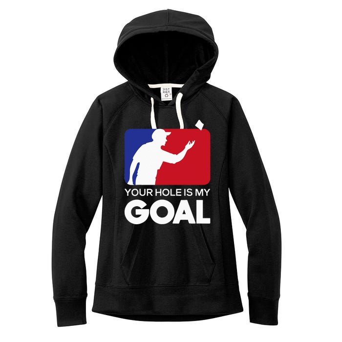 Your Hole is my Goal Funny Cornhole Player Bean Bag Game Women's Fleece Hoodie