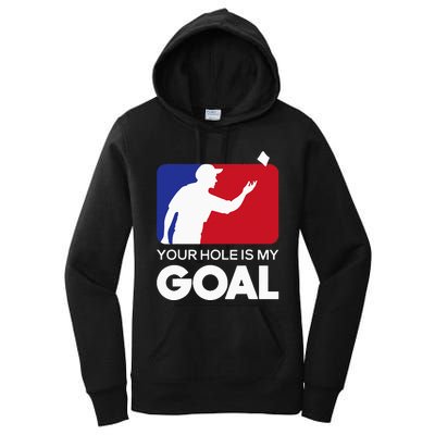 Your Hole is my Goal Funny Cornhole Player Bean Bag Game Women's Pullover Hoodie