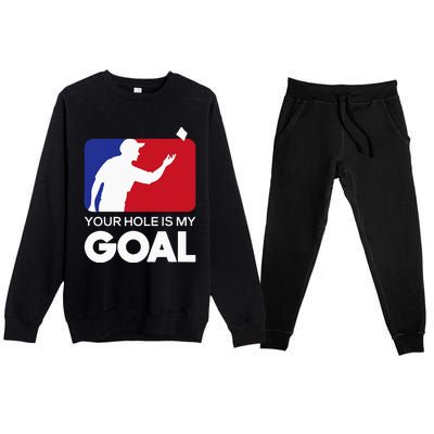 Your Hole is my Goal Funny Cornhole Player Bean Bag Game Premium Crewneck Sweatsuit Set