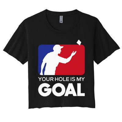 Your Hole is my Goal Funny Cornhole Player Bean Bag Game Women's Crop Top Tee