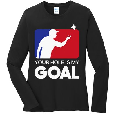 Your Hole is my Goal Funny Cornhole Player Bean Bag Game Ladies Long Sleeve Shirt