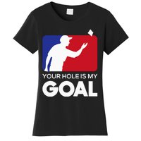 Your Hole is my Goal Funny Cornhole Player Bean Bag Game Women's T-Shirt