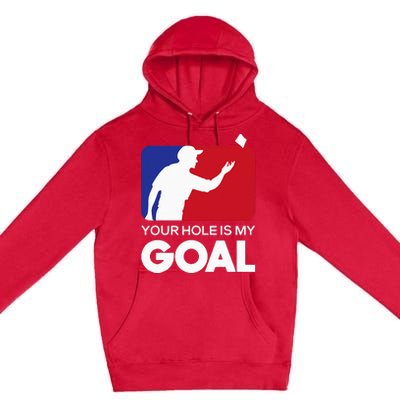 Your Hole is my Goal Funny Cornhole Player Bean Bag Game Premium Pullover Hoodie