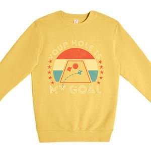 Your Hole Is My Goal Cornhole Dad Cornhole Champion Champ Cool Gift Premium Crewneck Sweatshirt