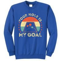 Your Hole Is My Goal Cornhole Dad Cornhole Champion Champ Cool Gift Sweatshirt