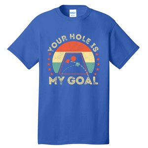 Your Hole Is My Goal Cornhole Dad Cornhole Champion Champ Cool Gift Tall T-Shirt