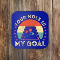 Your Hole Is My Goal Cornhole Dad Cornhole Champion Champ Cool Gift Coaster