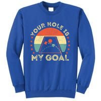 Your Hole Is My Goal Cornhole Dad Cornhole Champion Champ Cool Gift Tall Sweatshirt