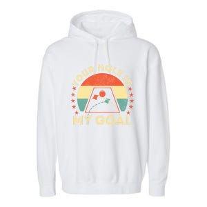 Your Hole Is My Goal Cornhole Dad Cornhole Champion Champ Cool Gift Garment-Dyed Fleece Hoodie