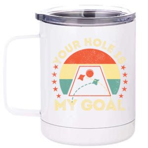 Your Hole Is My Goal Cornhole Dad Cornhole Champion Champ Cool Gift 12 oz Stainless Steel Tumbler Cup