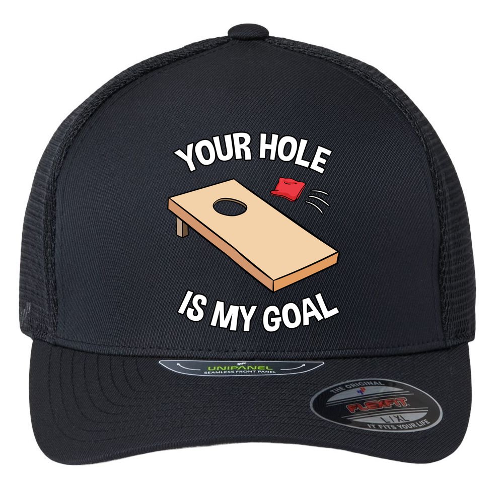 Your Hole Is My Goal Cornhole Team Bean Bag Lover Gift Flexfit Unipanel Trucker Cap