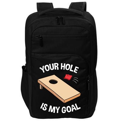 Your Hole Is My Goal Cornhole Team Bean Bag Lover Gift Impact Tech Backpack