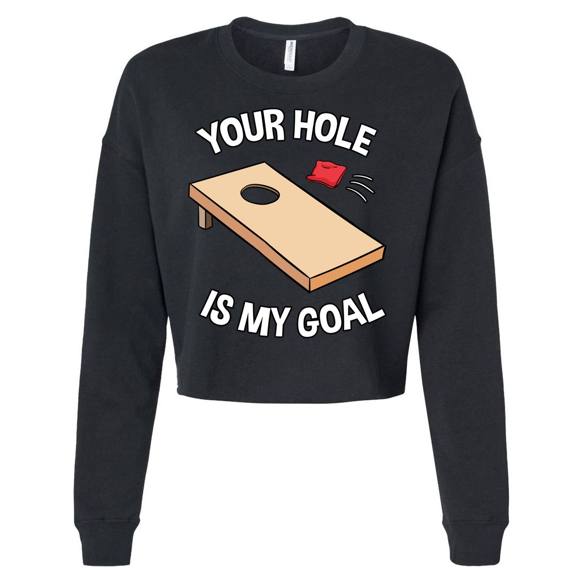 Your Hole Is My Goal Cornhole Team Bean Bag Lover Gift Cropped Pullover Crew