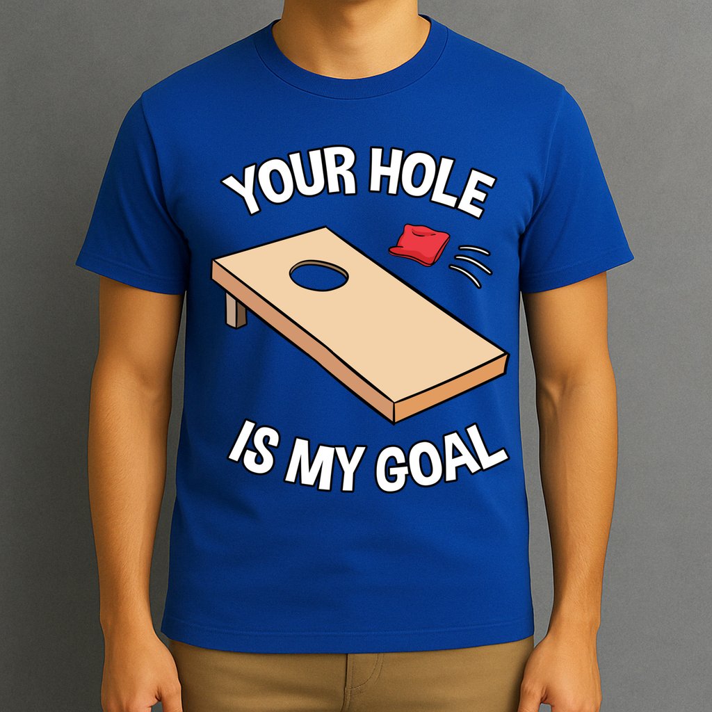 Your Hole Is My Goal Cornhole Team Bean Bag Lover Gift T-Shirt