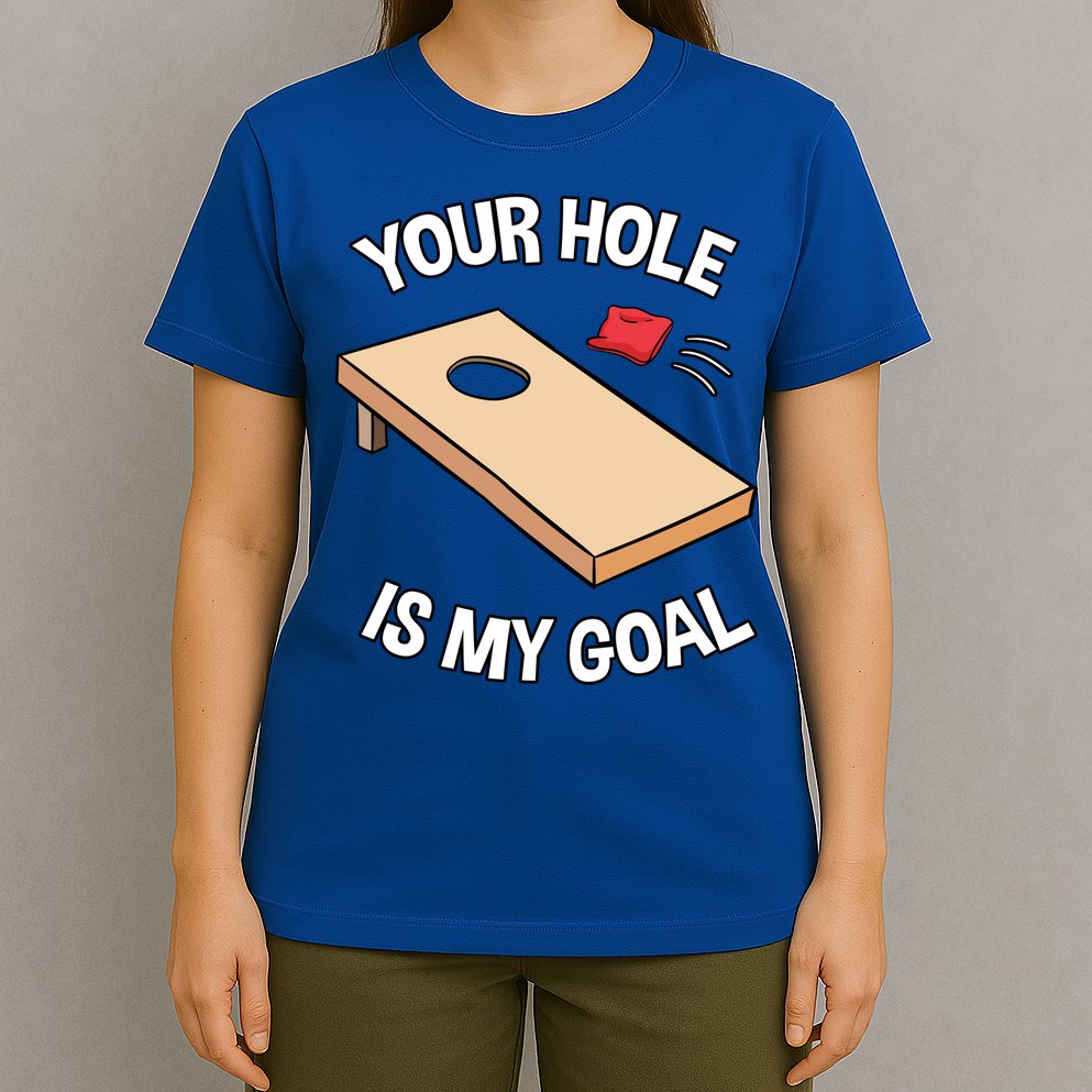 Your Hole Is My Goal Cornhole Team Bean Bag Lover Gift T-Shirt
