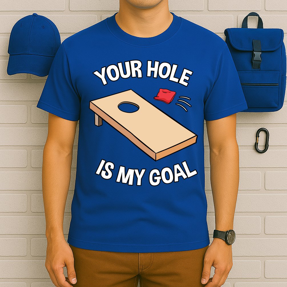 Your Hole Is My Goal Cornhole Team Bean Bag Lover Gift T-Shirt