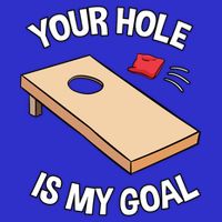 Your Hole Is My Goal Cornhole Team Bean Bag Lover Gift Premium T-Shirt