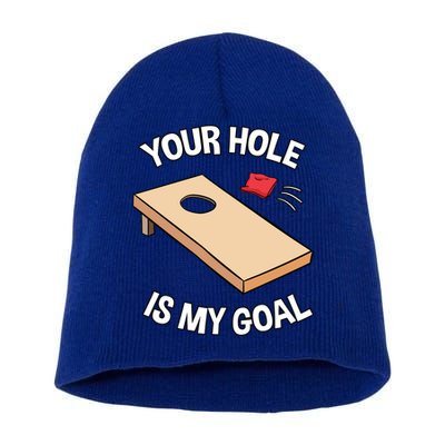 Your Hole Is My Goal Cornhole Team Bean Bag Lover Gift Short Acrylic Beanie