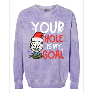 Your Hole Is My Goal Design Golf Christmas Cute Gift Colorblast Crewneck Sweatshirt