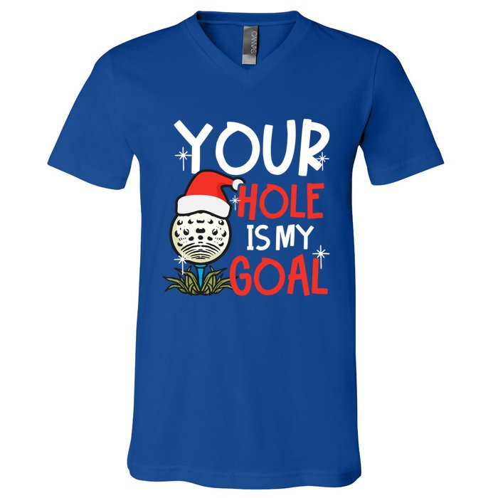 Your Hole Is My Goal Design Golf Christmas Cute Gift V-Neck T-Shirt