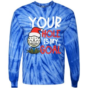 Your Hole Is My Goal Design Golf Christmas Cute Gift Tie-Dye Long Sleeve Shirt