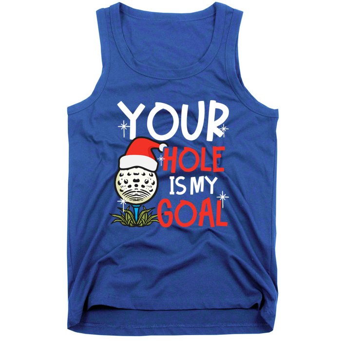 Your Hole Is My Goal Design Golf Christmas Cute Gift Tank Top