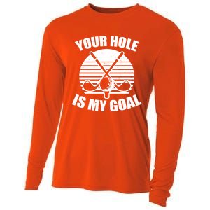 Your Hole Is My Goal Design Golfing Gift Cooling Performance Long Sleeve Crew