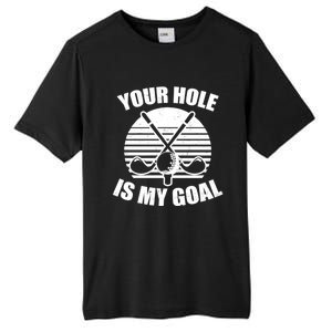 Your Hole Is My Goal Design Golfing Gift Tall Fusion ChromaSoft Performance T-Shirt