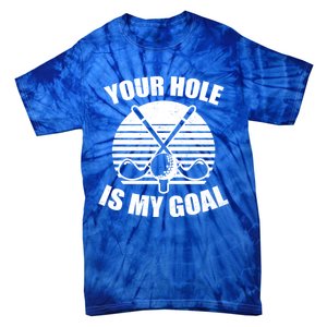 Your Hole Is My Goal Design Golfing Gift Tie-Dye T-Shirt