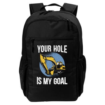 Your Hole Is My Goal Excavator Construction Vehicle Digger Gift Daily Commute Backpack