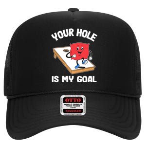 Your Hole Is My Goal Corn Hole Bean Bag Sarcastic Cornhole High Crown Mesh Back Trucker Hat