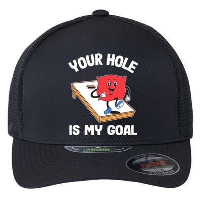 Your Hole Is My Goal Corn Hole Bean Bag Sarcastic Cornhole Flexfit Unipanel Trucker Cap