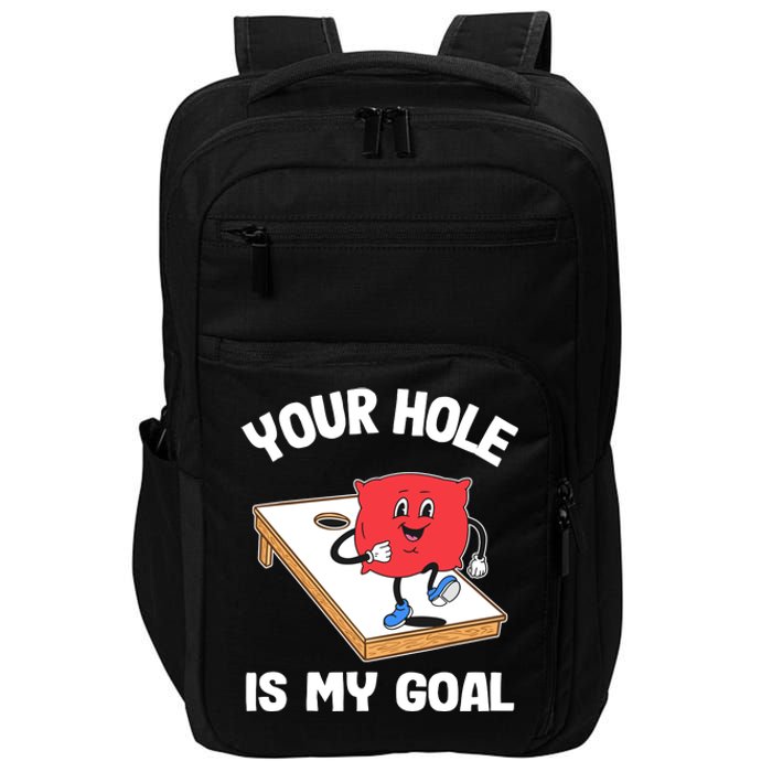 Your Hole Is My Goal Corn Hole Bean Bag Sarcastic Cornhole Impact Tech Backpack