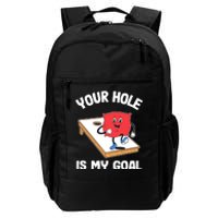 Your Hole Is My Goal Corn Hole Bean Bag Sarcastic Cornhole Daily Commute Backpack