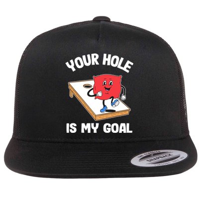 Your Hole Is My Goal Corn Hole Bean Bag Sarcastic Cornhole Flat Bill Trucker Hat