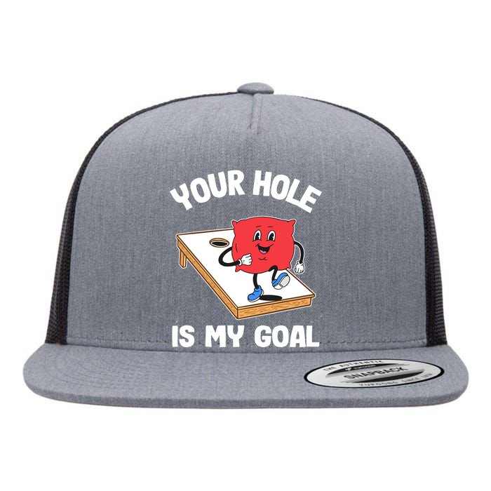 Your Hole Is My Goal Corn Hole Bean Bag Sarcastic Cornhole Flat Bill Trucker Hat