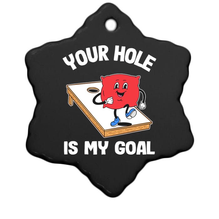 Your Hole Is My Goal Corn Hole Bean Bag Sarcastic Cornhole Ceramic Star Ornament