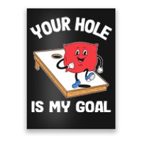 Your Hole Is My Goal Corn Hole Bean Bag Sarcastic Cornhole Poster