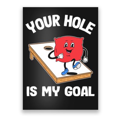 Your Hole Is My Goal Corn Hole Bean Bag Sarcastic Cornhole Poster