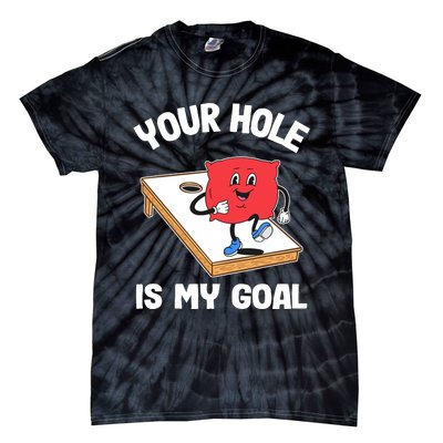 Your Hole Is My Goal Corn Hole Bean Bag Sarcastic Cornhole Tie-Dye T-Shirt