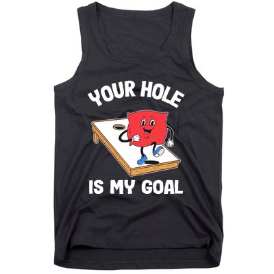 Your Hole Is My Goal Corn Hole Bean Bag Sarcastic Cornhole Tank Top