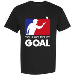 Your Hole Is My Goal Funny Cornhole Player Bean Bag Game Garment-Dyed Heavyweight T-Shirt