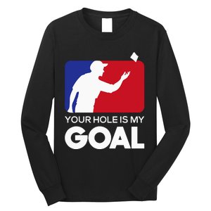 Your Hole Is My Goal Funny Cornhole Player Bean Bag Game Long Sleeve Shirt