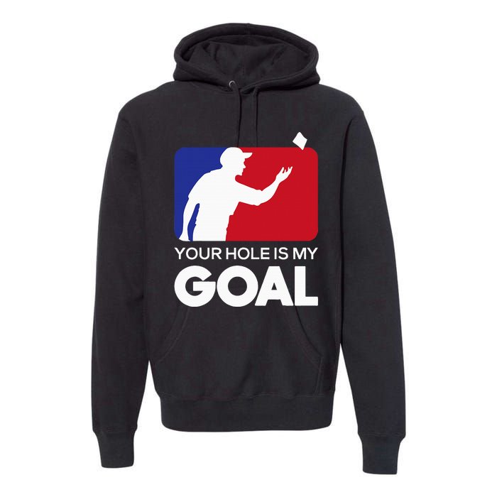 Your Hole Is My Goal Funny Cornhole Player Bean Bag Game Premium Hoodie