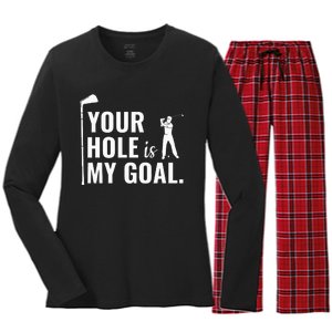 Your Hole Is My Goal Funny Golf Sport Gift Women's Long Sleeve Flannel Pajama Set 